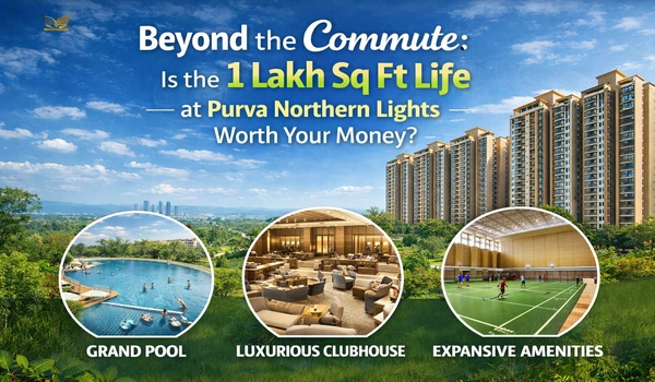 Featured Image of Beyond The Commute Is The 1 Lakh Sq Ft Life At Purva Northern Lights Worth Your Money